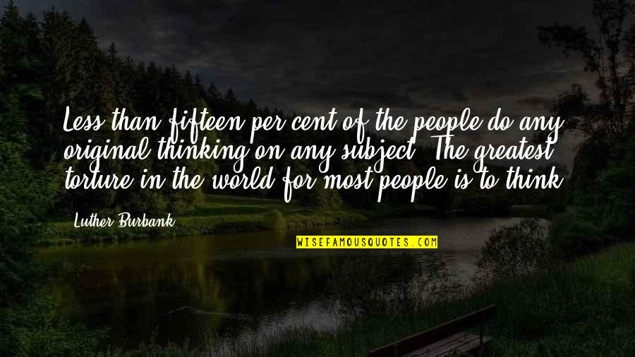 Womens High Heel Bootie Quotes By Luther Burbank: Less than fifteen per cent of the people Womens High Heel Bootie Quotes By Luther Burbank: Less than fifteen per cent of the people