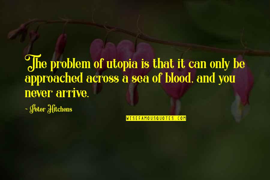 Womens Month Tagalog Quotes By Peter Hitchens: The problem of utopia is that it can