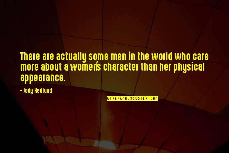 Women's Physical Appearance Quotes By Jody Hedlund: There are actually some men in the world