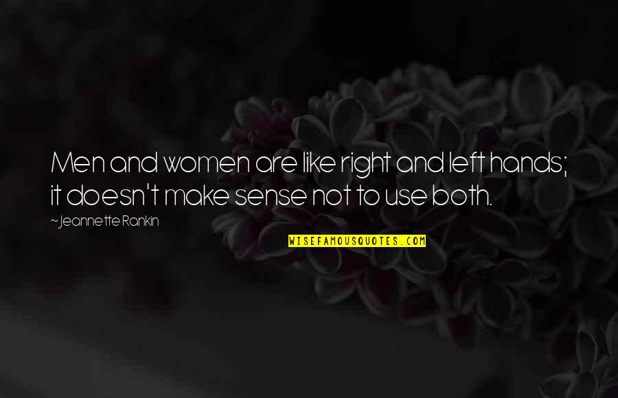 Women's Right Quotes By Jeannette Rankin: Men and women are like right and left