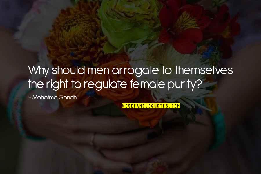 Women's Right Quotes By Mahatma Gandhi: Why should men arrogate to themselves the right