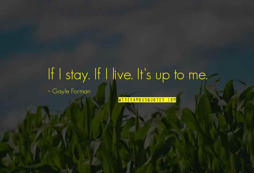 Women's Rights In Afghanistan Quotes By Gayle Forman: If I stay. If I live. It's up