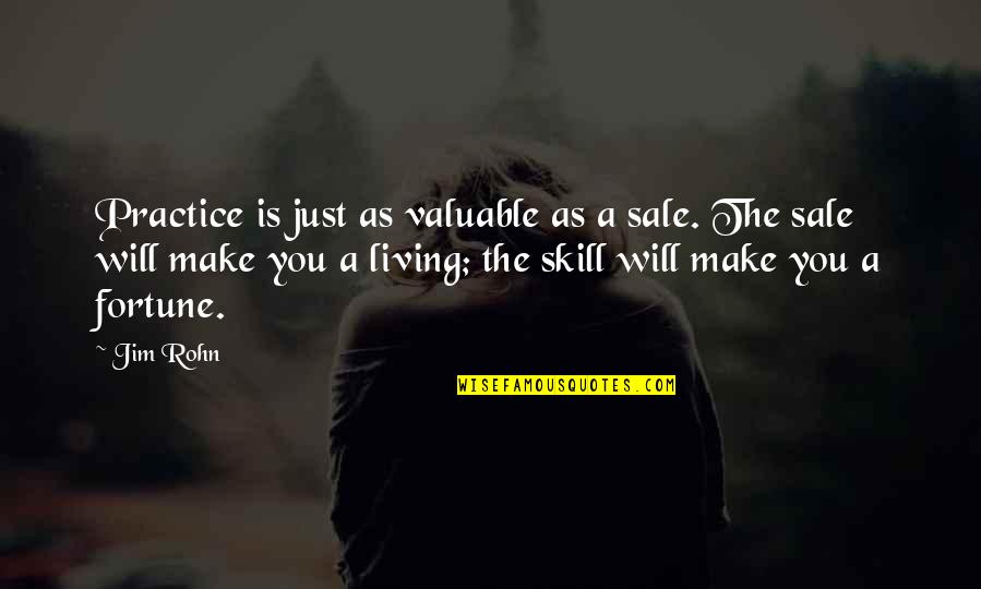 Women's Rights Movement 1960s Quotes By Jim Rohn: Practice is just as valuable as a sale.