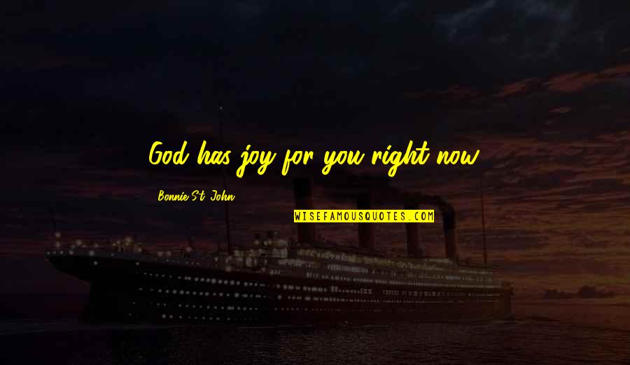 Women's Sensitivity Quotes By Bonnie St. John: God has joy for you right now. Women's Sensitivity Quotes By Bonnie St. John: God has joy for you right now.