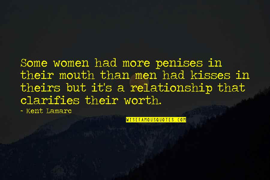 Women's Worth Quotes By Kent Lamarc: Some women had more penises in their mouth