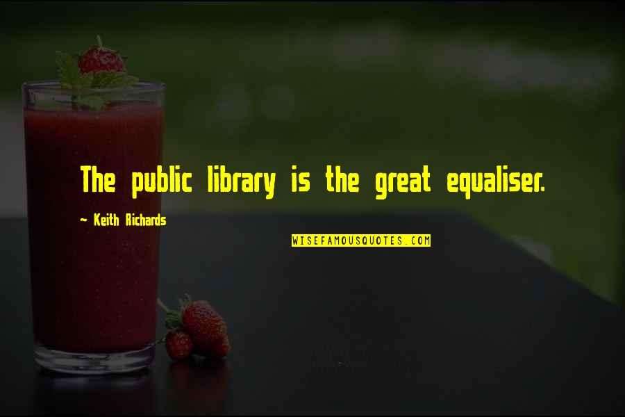 Womensfiction Quotes By Keith Richards: The public library is the great equaliser.
