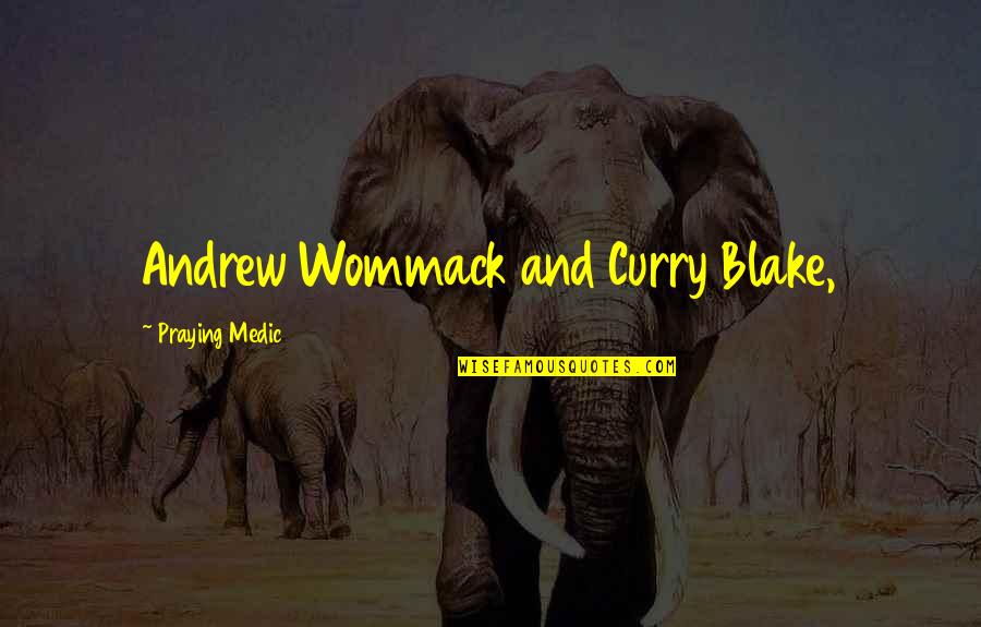 Wommack Quotes By Praying Medic: Andrew Wommack and Curry Blake,