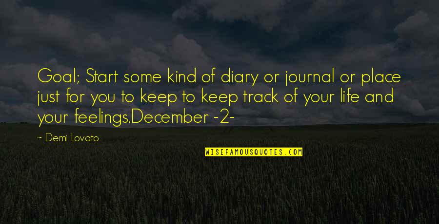 Womman Quotes By Demi Lovato: Goal; Start some kind of diary or journal Womman Quotes By Demi Lovato: Goal; Start some kind of diary or journal