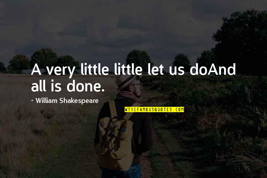 Won Back Down Quotes By William Shakespeare: A very little little let us doAnd all