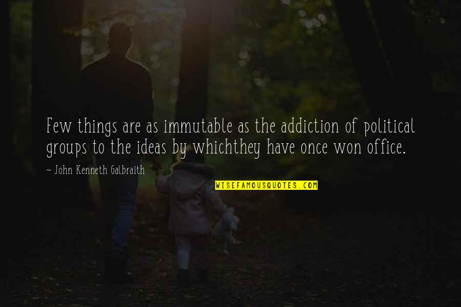 Won Quotes By John Kenneth Galbraith: Few things are as immutable as the addiction