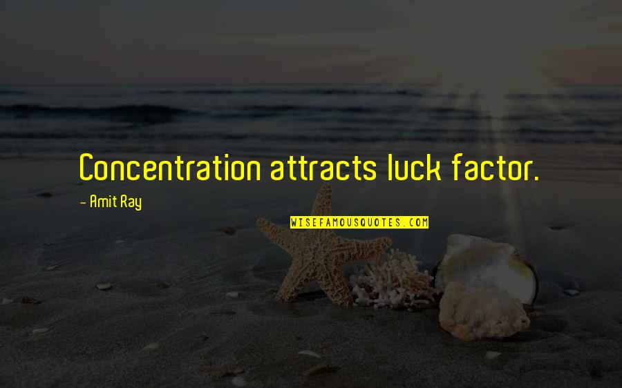 Wondaland Quotes By Amit Ray: Concentration attracts luck factor.