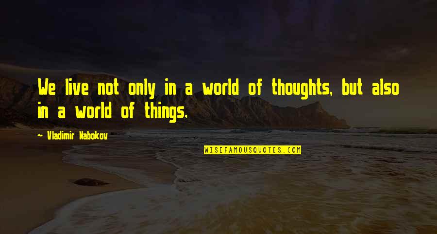 Wondell Taylor Quotes By Vladimir Nabokov: We live not only in a world of