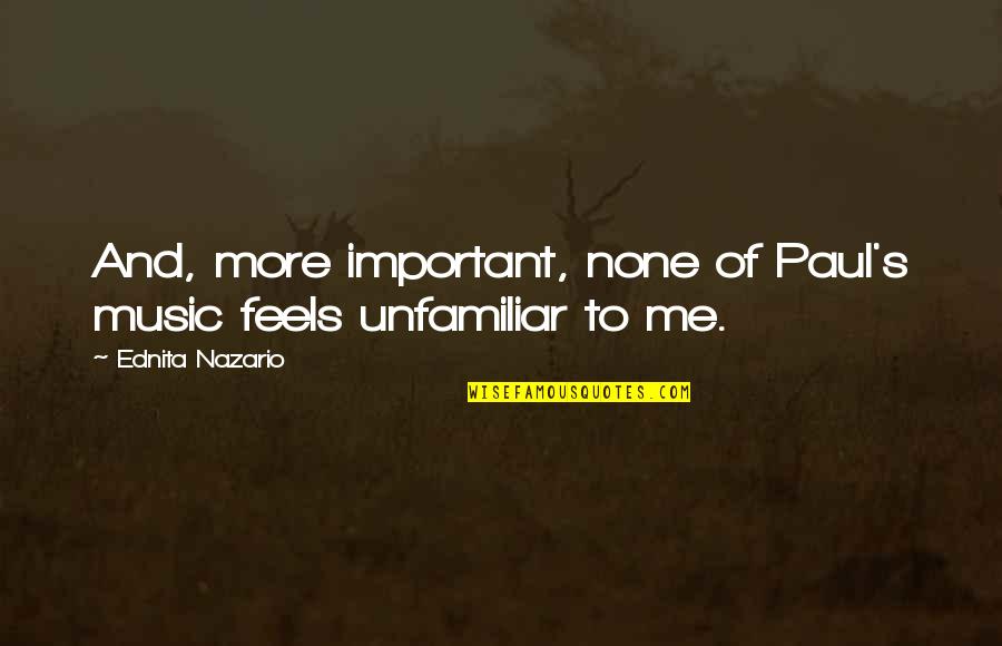 Wonder About Life Quotes By Ednita Nazario: And, more important, none of Paul's music feels Wonder About Life Quotes By Ednita Nazario: And, more important, none of Paul's music feels