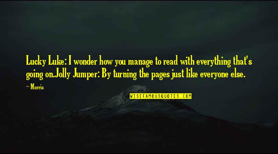 Wonder Book Quotes By Morris: Lucky Luke: I wonder how you manage to Wonder Book Quotes By Morris: Lucky Luke: I wonder how you manage to