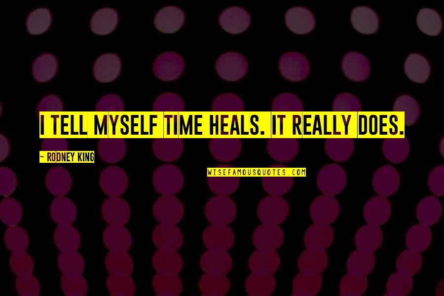Wonder Book Quotes By Rodney King: I tell myself time heals. It really does. Wonder Book Quotes By Rodney King: I tell myself time heals. It really does.