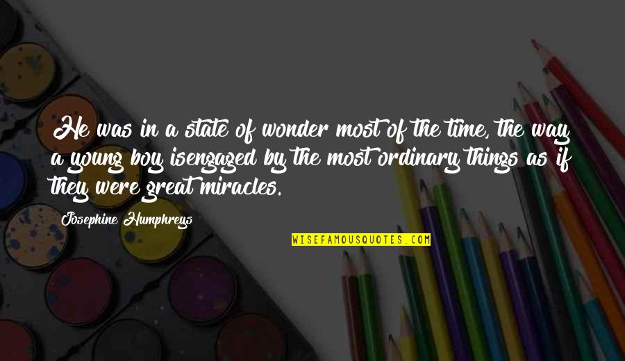 Wonder Boy Quotes By Josephine Humphreys: He was in a state of wonder most Wonder Boy Quotes By Josephine Humphreys: He was in a state of wonder most