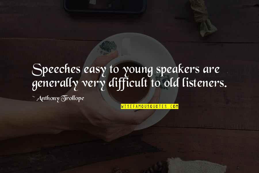 Wonder Bread Quotes By Anthony Trollope: Speeches easy to young speakers are generally very