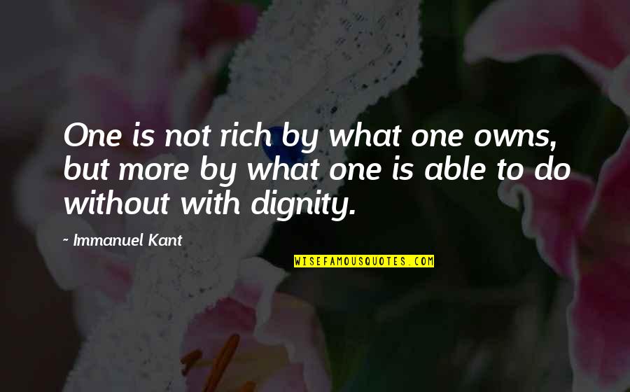 Wonder Bread Quotes By Immanuel Kant: One is not rich by what one owns,