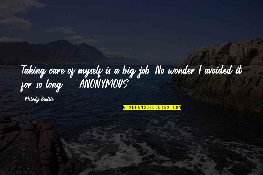 Wonder If You Care Quotes By Melody Beattie: Taking care of myself is a big job. Wonder If You Care Quotes By Melody Beattie: Taking care of myself is a big job.