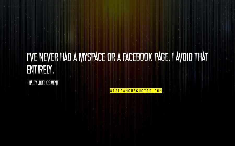 Wonder Jack Will Quotes By Haley Joel Osment: I've never had a MySpace or a Facebook