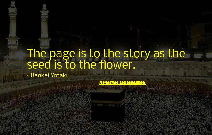 Wonder Of Nature Quotes By Bankei Yotaku: The page is to the story as the Wonder Of Nature Quotes By Bankei Yotaku: The page is to the story as the