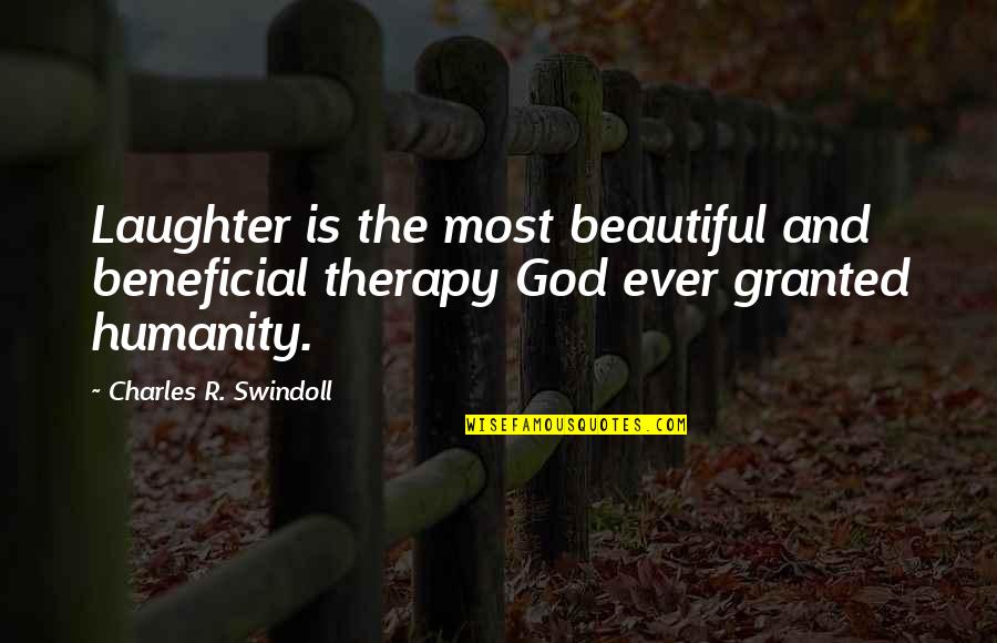 Wonder Pillars Quotes By Charles R. Swindoll: Laughter is the most beautiful and beneficial therapy