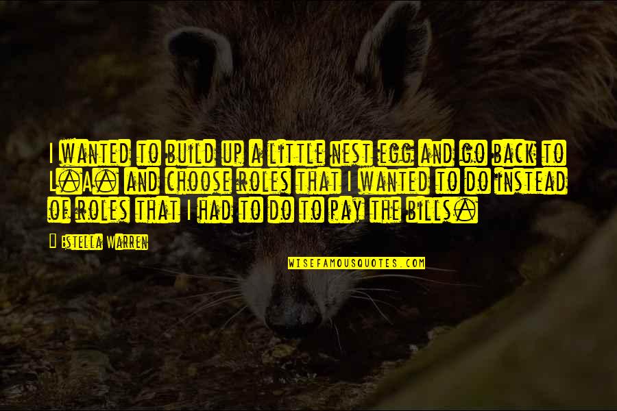 Wonder Pillow Quotes By Estella Warren: I wanted to build up a little nest Wonder Pillow Quotes By Estella Warren: I wanted to build up a little nest