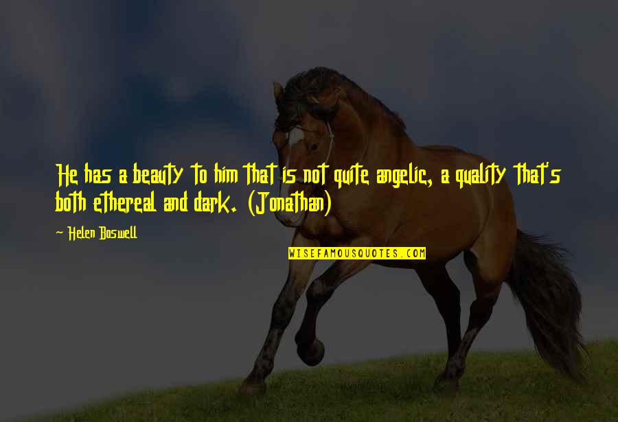 Wonder Spot Quotes By Helen Boswell: He has a beauty to him that is Wonder Spot Quotes By Helen Boswell: He has a beauty to him that is
