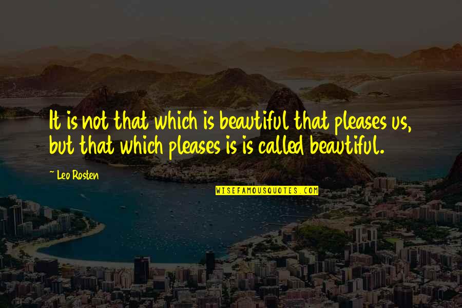 Wonder The Movie Quotes By Leo Rosten: It is not that which is beautiful that Wonder The Movie Quotes By Leo Rosten: It is not that which is beautiful that