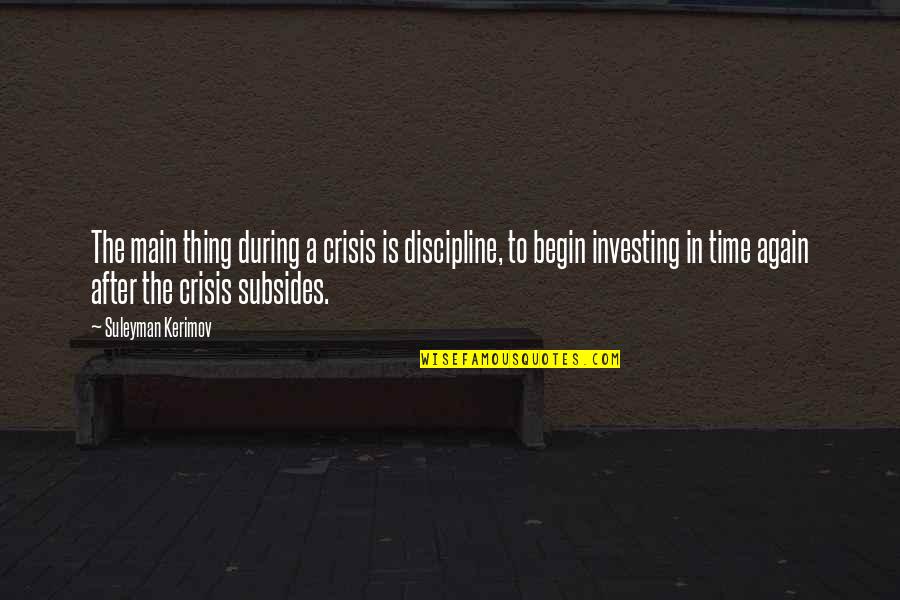 Wonder Twin Quotes By Suleyman Kerimov: The main thing during a crisis is discipline, Wonder Twin Quotes By Suleyman Kerimov: The main thing during a crisis is discipline,