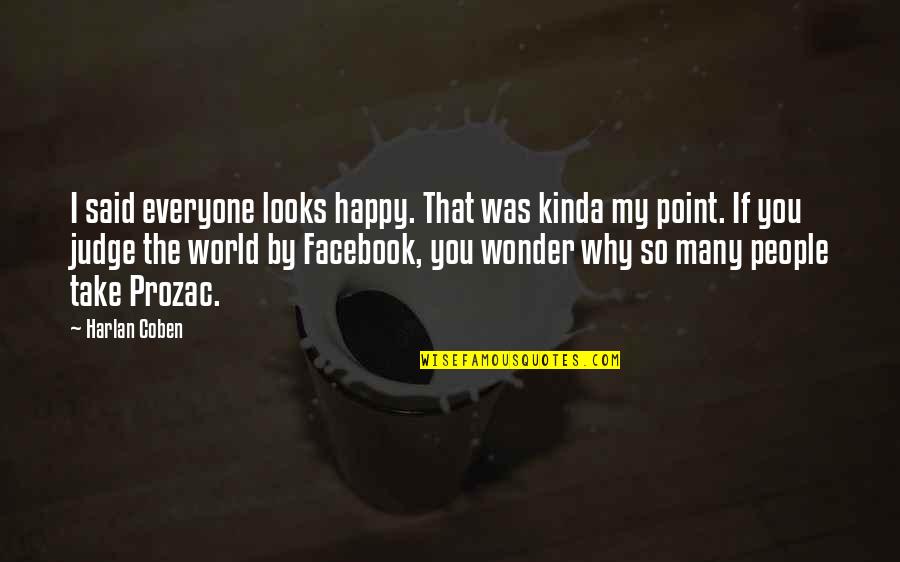 Wonder Why Quotes By Harlan Coben: I said everyone looks happy. That was kinda