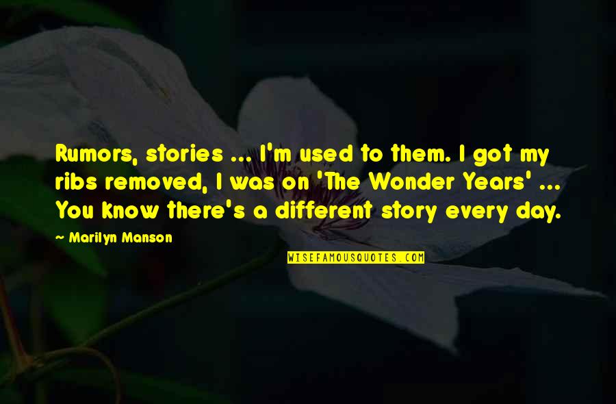 Wonder Years Quotes By Marilyn Manson: Rumors, stories ... I'm used to them. I
