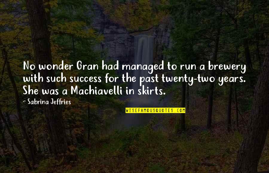 Wonder Years Quotes By Sabrina Jeffries: No wonder Gran had managed to run a