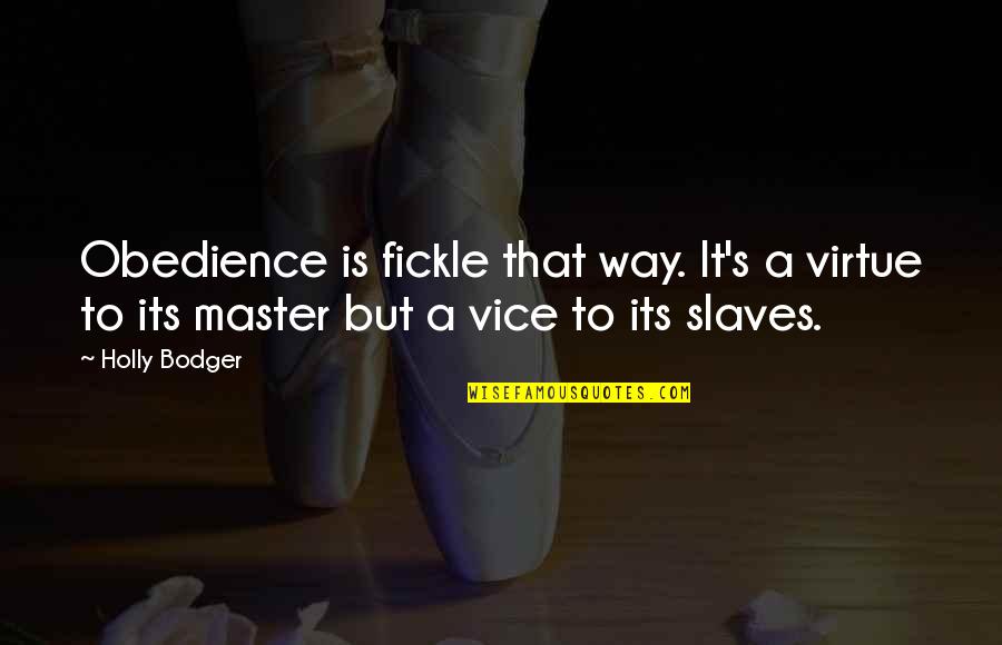 Wonder Years Song Quotes By Holly Bodger: Obedience is fickle that way. It's a virtue