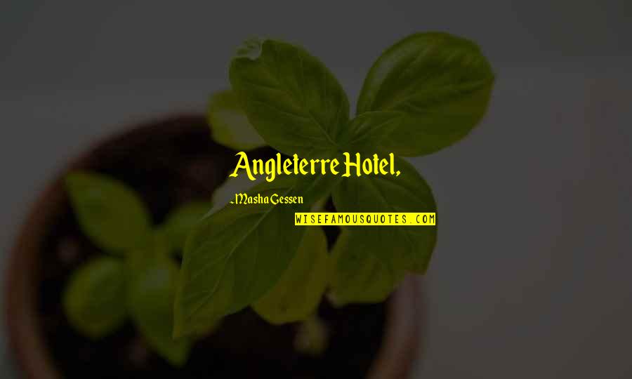 Wonder Years Song Quotes By Masha Gessen: Angleterre Hotel, Wonder Years Song Quotes By Masha Gessen: Angleterre Hotel,
