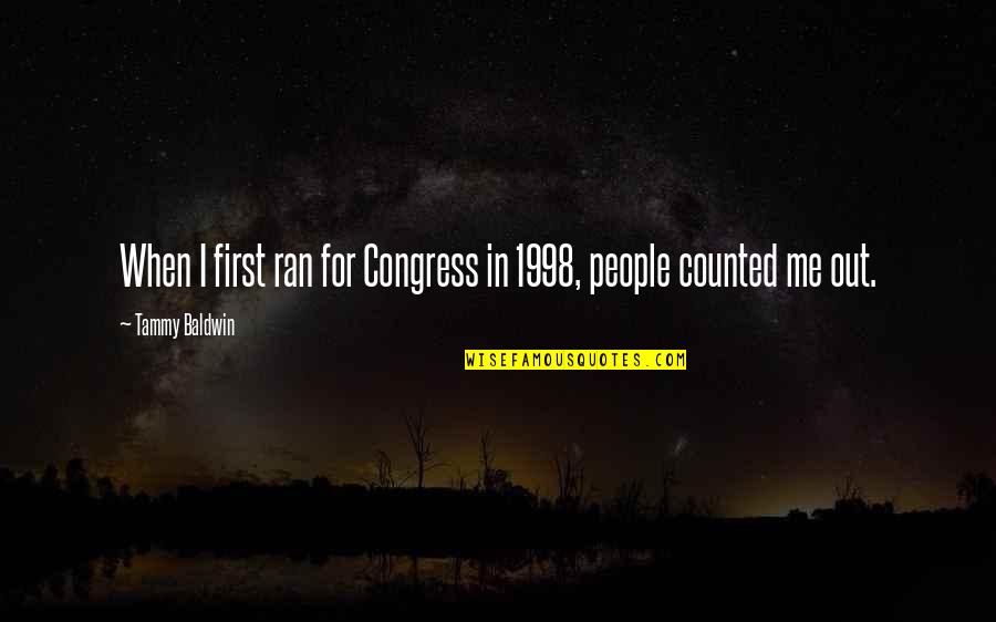 Wonderboy Thompson Quotes By Tammy Baldwin: When I first ran for Congress in 1998, Wonderboy Thompson Quotes By Tammy Baldwin: When I first ran for Congress in 1998,