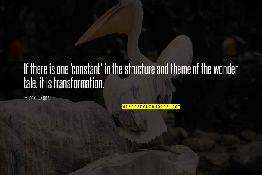Wonder'd Quotes By Jack D. Zipes: If there is one 'constant' in the structure