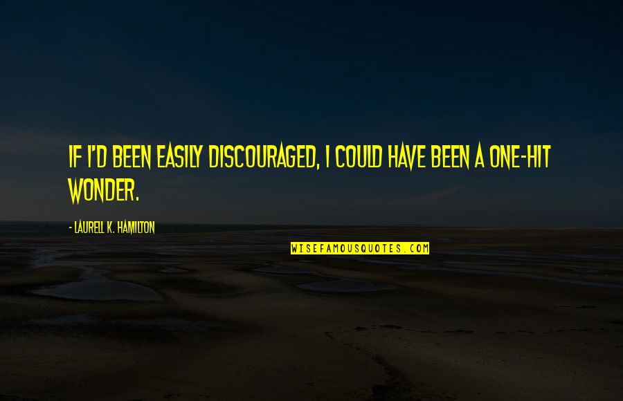 Wonder'd Quotes By Laurell K. Hamilton: If I'd been easily discouraged, I could have