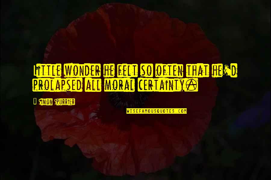 Wonder'd Quotes By Simon Spurrier: Little wonder he felt so often that he'd