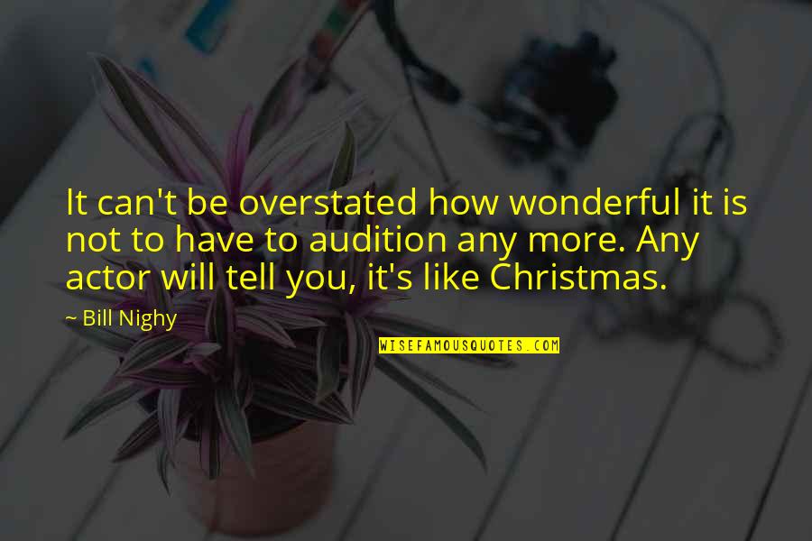Wonderful Christmas Quotes By Bill Nighy: It can't be overstated how wonderful it is