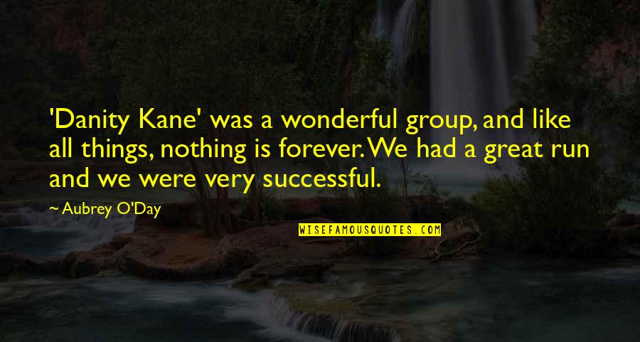 Wonderful Day Quotes By Aubrey O'Day: 'Danity Kane' was a wonderful group, and like