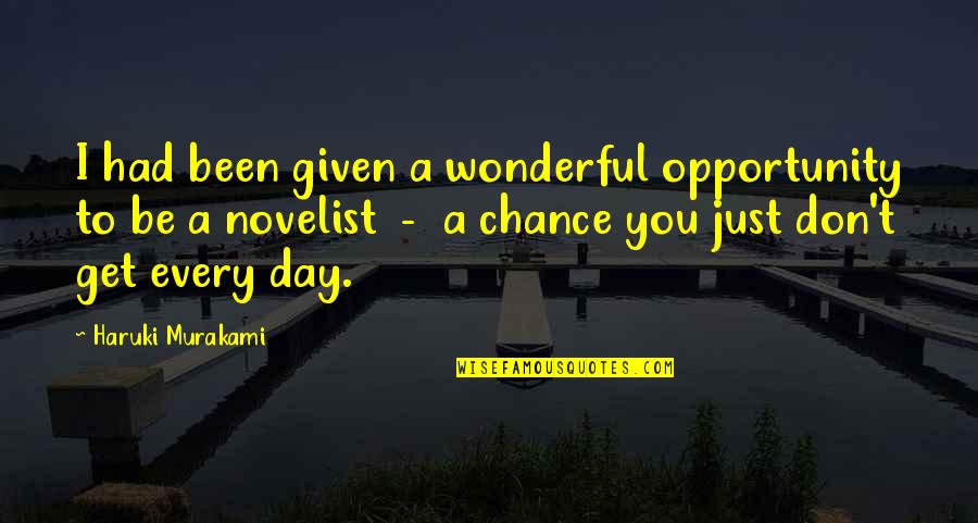 Wonderful Day With You Quotes By Haruki Murakami: I had been given a wonderful opportunity to