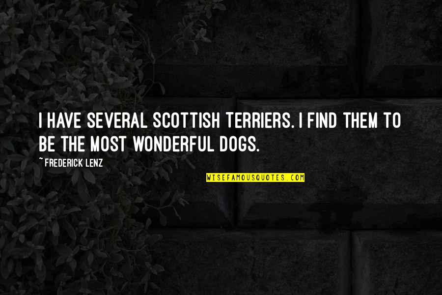 Wonderful Dog Quotes By Frederick Lenz: I have several Scottish Terriers. I find them