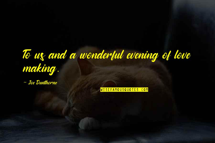 Wonderful Evening Quotes By Joe Dunthorne: To us and a wonderful evening of love