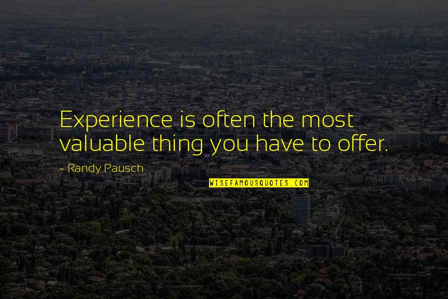 Wonderful Evening Quotes By Randy Pausch: Experience is often the most valuable thing you