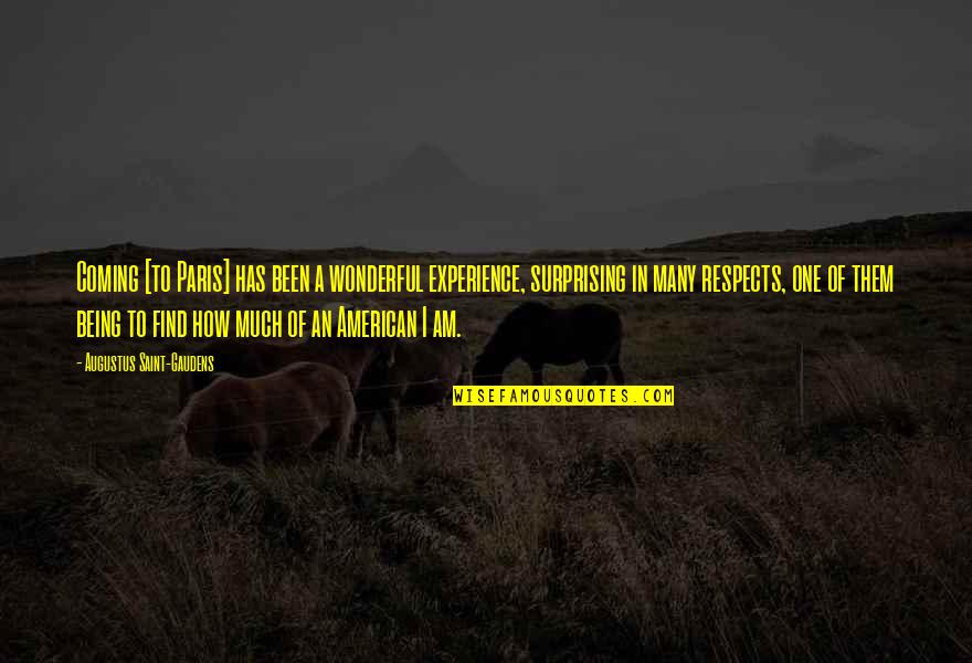 Wonderful Experience Quotes By Augustus Saint-Gaudens: Coming [to Paris] has been a wonderful experience,