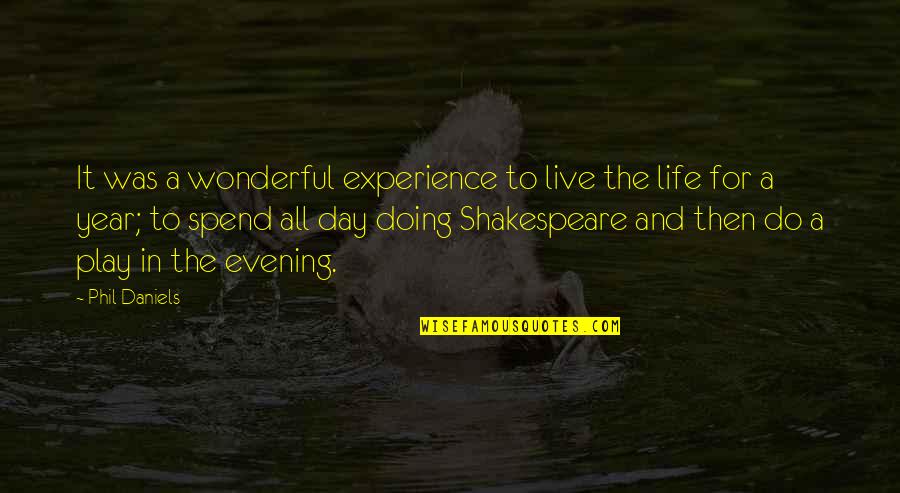Wonderful Experience Quotes By Phil Daniels: It was a wonderful experience to live the