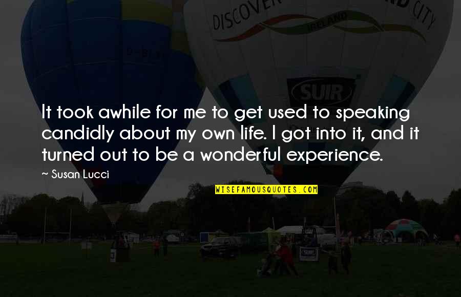 Wonderful Experience Quotes By Susan Lucci: It took awhile for me to get used