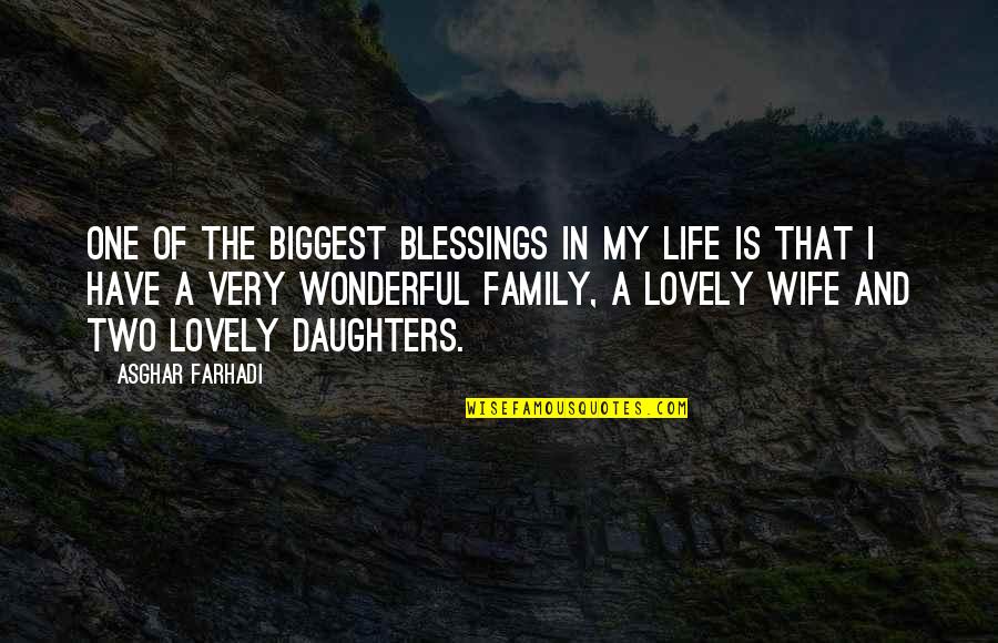 Wonderful Family Quotes By Asghar Farhadi: One of the biggest blessings in my life