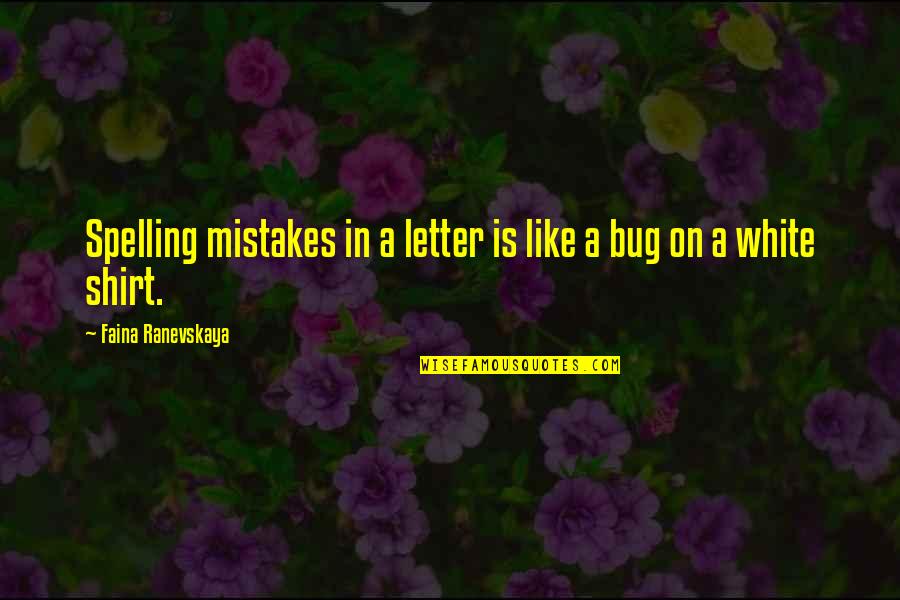 Wonderful Husband Quotes By Faina Ranevskaya: Spelling mistakes in a letter is like a